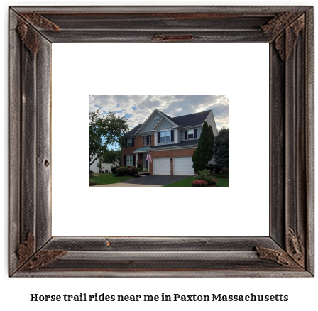 horse trail rides near me in Paxton, Massachusetts